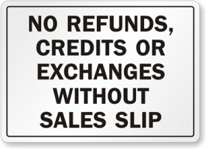 All stores with the exception of restaurants and food stores must have a posted refund policy clearly posted in a conspicuous place and available upon written request.