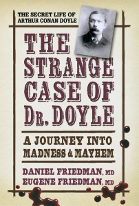The Strange Case of Dr. Doyle: The Journey Into Madness & Mayhem by the Friedmans